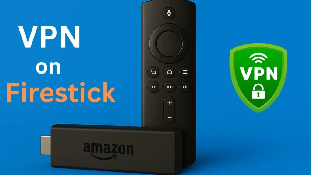 Using a VPN on Firestick for secure streaming