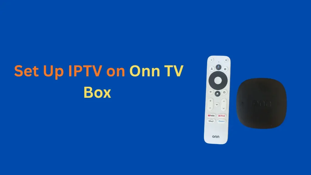 Set up IPTV on Onn TV Box using Google TV with a step-by-step installation guide for live TV, movies, and sports streaming.